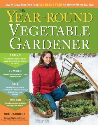 The Year-Round Vegetable Gardener By Niki Jabbour