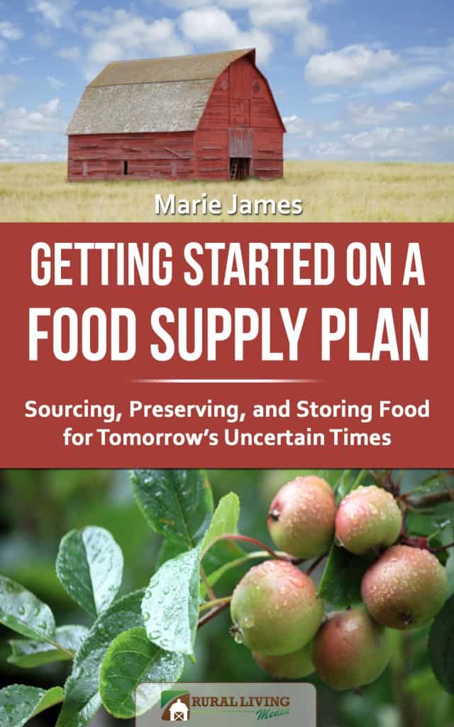 Getting Started on a Food Supply Plan: Sourcing, Preserving, and Storing Foods for Tomorrow's Uncertain Times